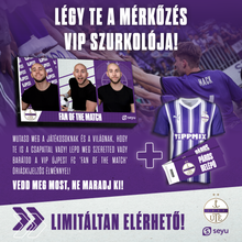 To load an image into the gallery viewer: Újpest FC Fan of the Match élménycsomag + páros belépő és szurkolói mez
